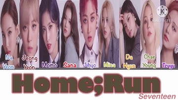 {REQ} How would Twice sing Home;Run by Seventeen