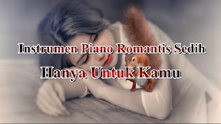 Download Lagu Instrumen Piano Romantis Sedih "Hanya Untuk Kamu" || Sad Romantic Piano Instrument "Just For You" MP3