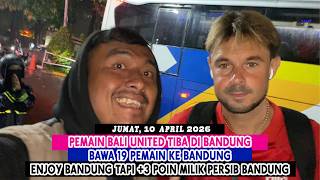 Pemain Bali United Tiba Di Bandung Bawa 19 Pemain  Enjoy Bandung Tapi 3 Poin Milik Persib Bandung