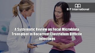 A Systematic Review on Fecal Microbiota Transplant in Recurrent Clostridium Difficile Infections