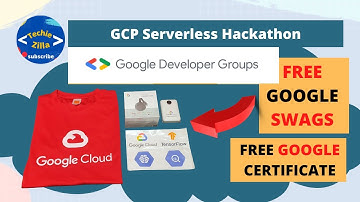 Google GCP Serverless Hackathon Program | Free Google Swags | Free Google Certificate | Techie Zilla