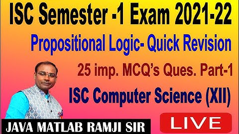 ISC COMPUTER SCIENCE | PROPOSITIONAL LOGIC MCQ  | SEMESTER -1 EXAM 2021|BY RAMJI SIR