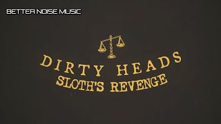 Dirty Heads - Sloth's Revenge (Official Lyric Video)