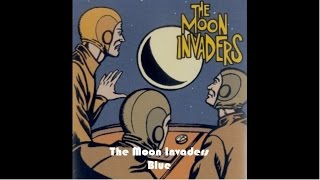 Video thumbnail of "The Moon Invaders - Blue"
