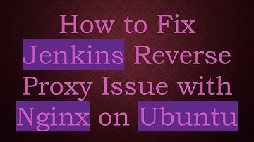 How to Fix Jenkins Reverse Proxy Issue with Nginx on Ubuntu