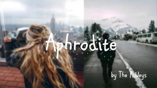 Video thumbnail of "Aphrodite by The Ridleys"