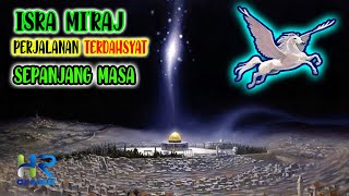 Isra Dan Miraj Kisah Perjalanan Terdahsyat Nabi Muhammad Saw Sepanjang Masa