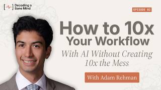 How to 10x Your Workflow With AI Without Creating 10x the Mess Update