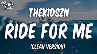 Thekidszn - Ride For Me (Clean) 🔥 Ride For Me Clean