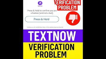 TextNow Verification Problem Solved | Press & Hold Not Working Fixed!