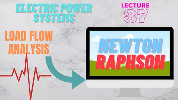 Power Systems | Lecture - 37 | Load Flow Analysis Using Newton-Raphson Method