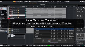 How To Use Cubase 11: Rack Instruments VS Instrument Tracks (Performance Test)
