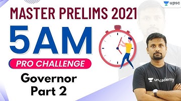 5 AM Pro Challenge | Master UPSC Prelims 2021 | Governor (Part-2) by Durgesh Sir