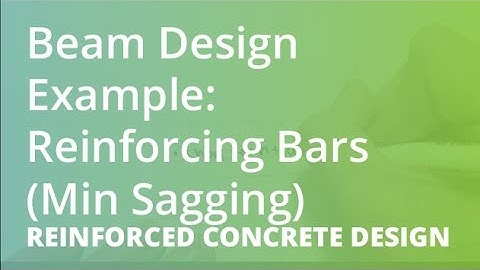 Beam Design Example: Reinforcing Bars (Min Sagging) | Reinforced Concrete Design