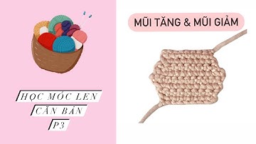 Học móc len căn bản P3: Cách  móc mũi tăng (V) và mũi giảm (A) áp dụng với mũi đơn| Cỏ crochet