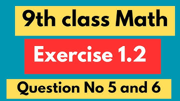 Chapter 1 Exercise 1.2 class 9th|| Question no 5 and 6|| Easy Steps and Explanation