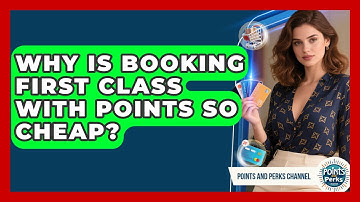 Why Is Booking First Class With Points So Cheap? - Points and Perks Channel