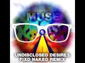 Undisclosed Desires - Muse (Fixd Naked Remix)