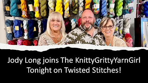 JODY LONG on TWISTED STITCHES 8/8/2022