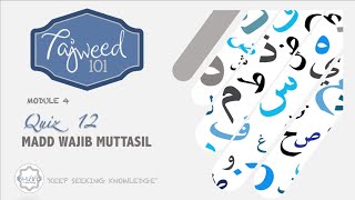MODULE 4 | QUIZ 12 - MADD WAJIB MUTTASIL