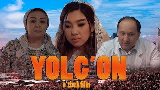 O'ZIMIZ-YOLG'ON -O'ZBEK FILM