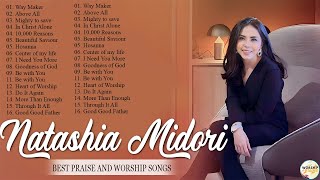 Listen To New Praise \u0026 Worship Song 2023 by Natashia Midori | Natashia Midori Non-Stop Playlist