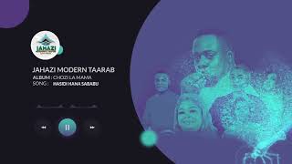 Jahazi Modern Taarab ( Khadija Yussuf ) – Hasidi hana Sababu ( Official Audio )