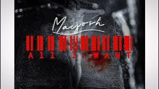 Macjosh - All I Want