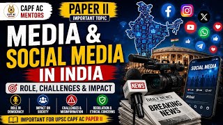 Media &amp; Social Media in India | Role, Challenges &amp; Impact | UPSC CAPF AC Paper II