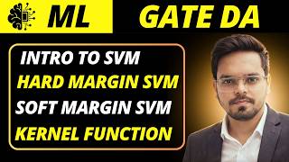 CH 3: Support Vector Machine (SVM) Complete Lec | Hard Margin, Soft Margin & Kernel Trick | GATE DA