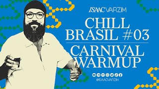 CHILL BRASIL MIX #03 - A CARNIVAL WARMUP