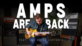 Amps Are Back  Using Tube Amps  With Two Notes Captor X