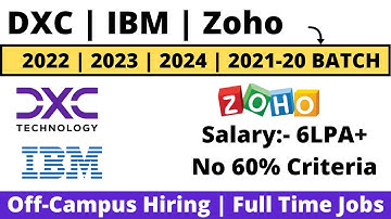 DXC | Zoho | IBM Mega Off-Campus Drive | 2022 | 2023 | 2024 | 2021-20 BATCH | 6LPA+ Salary Apply