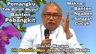Makna Banten, Ngaben, & Sanggah Cucuk, Dharma Wacana Ida Pandita Mpu Jaya Acharya Nanda