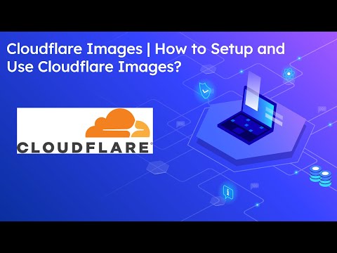 Cloudflare Images | How to Setup and Use Cloudflare Images?