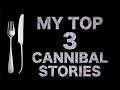 My Top 3 Stories of Cannibalism in History