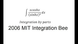 Calculus Help: 2006 MIT Integration Bee - Integral of xcoshx/(sinhx)^2  dx