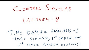 Control Systems: Lecture 8: Time domain analysis 1