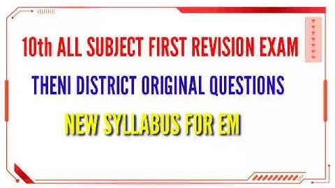 10 th ALL SUBJECT FIRST REVISION EXAM THENI DISTRICT ORIGINAL QUESTIONS NEW SYLLABUS FOR EM