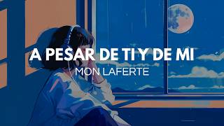 Mon Laferte - A pesar De Ti Y De Mi (Letra)