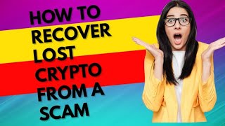 How To Recover Lost Crypto From A Scam 