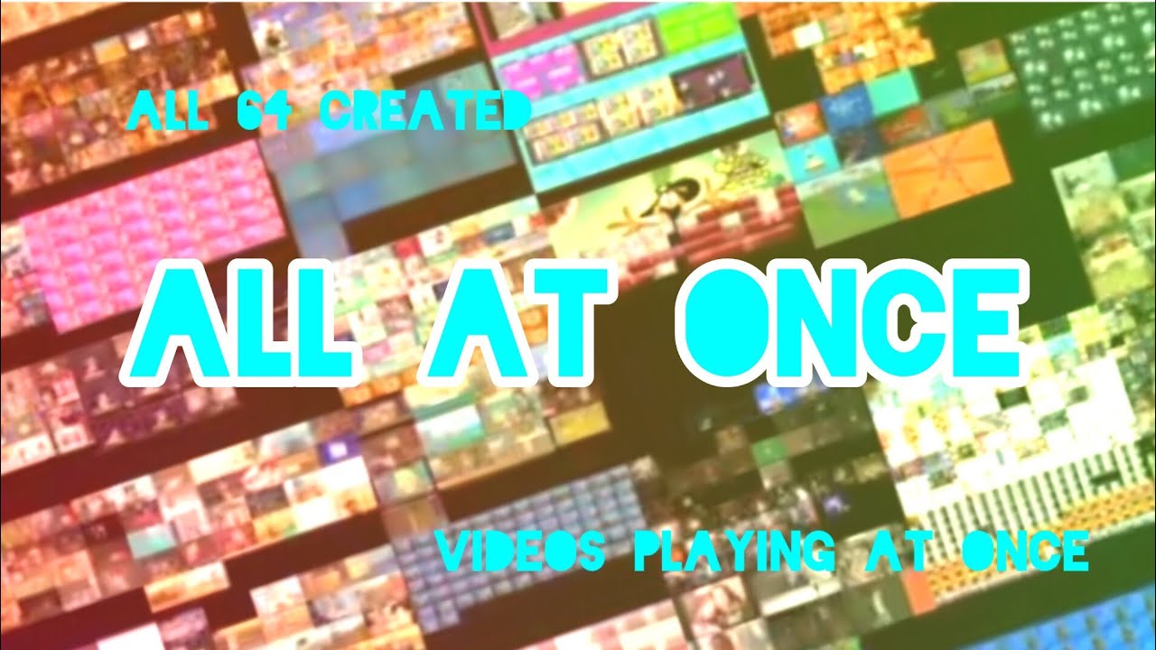All 64 Created AAO Videos Playing At Once 64 All 64 Created AAO Videos Playing At Once 64