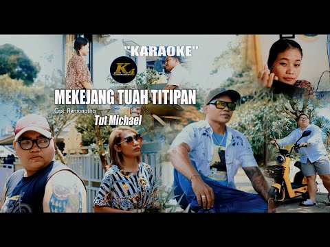 KARAOKE MEKEJANG TUAH TITIPAN - TUT MICHAEL - LYRIC MUSIC VIDEO OFFICIAL β K4 COMMUNITY OFFICIAL