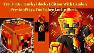 Minecraft: HE BEAT ME!!!!! [Try Not To Die: Lucky Blocks Edition With Landon] (PrestonPlayz Block)