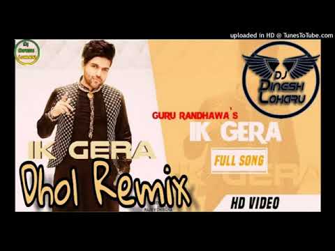 ik-gera-dhol-remix-guru-randhawa-ft.-dinesh-loharu-new-punjabi-dj-song-2019
