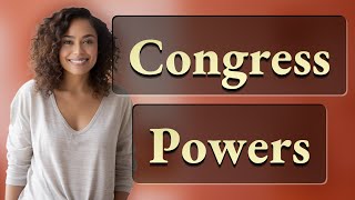 What Are the Enumerated Powers of Congress?