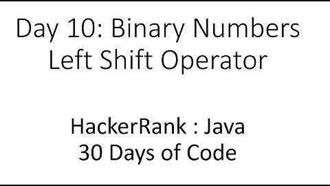 Day 10 : Binary Numbers : Left Shift Operator : HackerRank : Java : 30 Days of Code