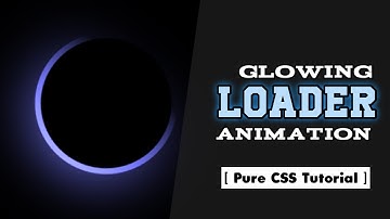 Glowing Loader Animation Pure CSS3 || HTML5 & CSS3 || Full Tutorial
