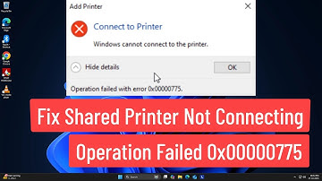 Fix Shared Printer Not Connecting | Operation Failed With Error 0x00000775 | Windows 10/11
