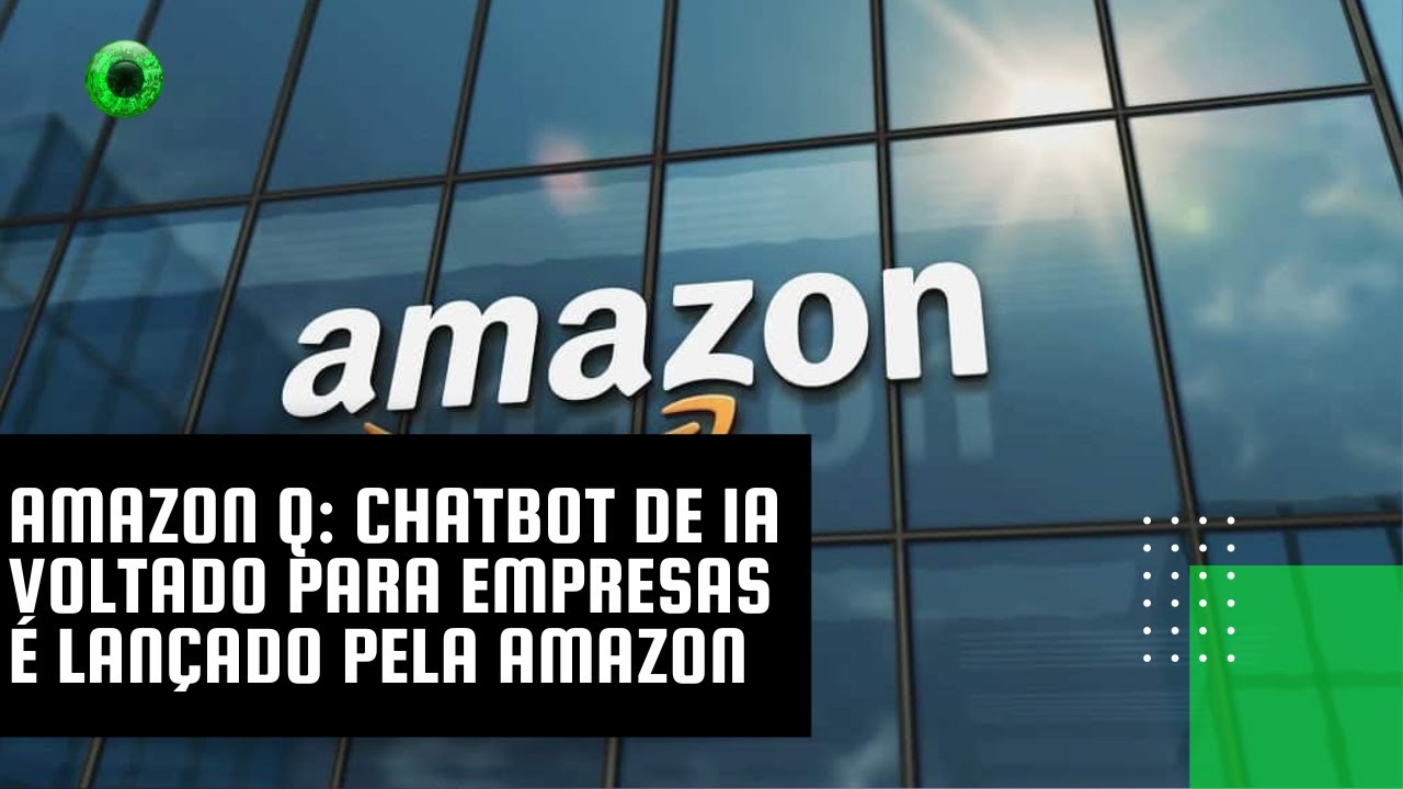 Amazon Q: chatbot de IA voltado para empresas é lançado pela Amazon